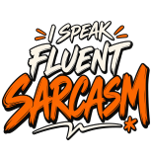 Regular T-shirt I Speak Fluent Sarcasm