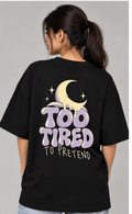 Oversized T-shirt Too Tired to Pretend